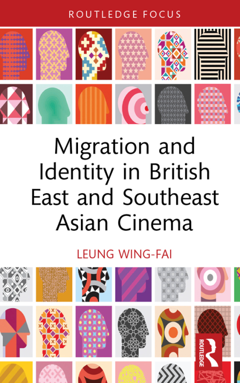 MIGRATION AND IDENTITY IN BRITISH EAST AND SOUTHEAST ASIAN CINEMA
