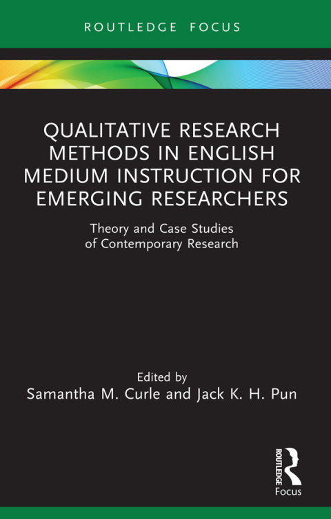 QUALITATIVE RESEARCH METHODS IN ENGLISH MEDIUM INSTRUCTION FOR EMERGING RESEARCHERS