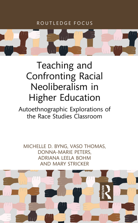 TEACHING AND CONFRONTING RACIAL NEOLIBERALISM IN HIGHER EDUCATION