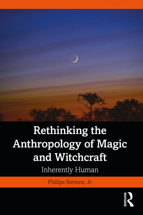 RETHINKING THE ANTHROPOLOGY OF MAGIC AND WITCHCRAFT