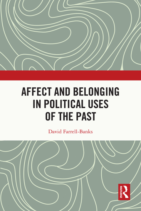 AFFECT AND BELONGING IN POLITICAL USES OF THE PAST