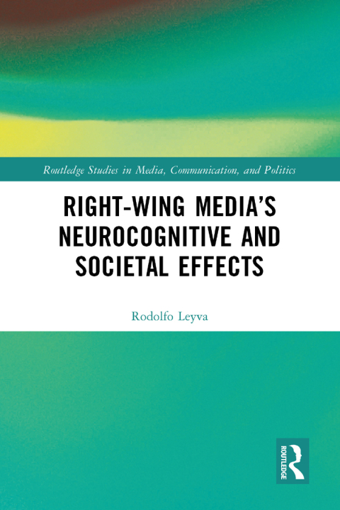 RIGHT-WING MEDIA?S NEUROCOGNITIVE AND SOCIETAL EFFECTS