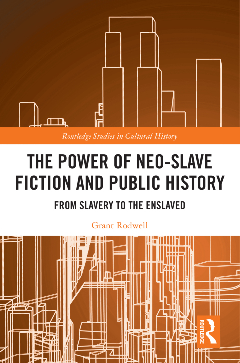 THE POWER OF NEO-SLAVE FICTION AND PUBLIC HISTORY