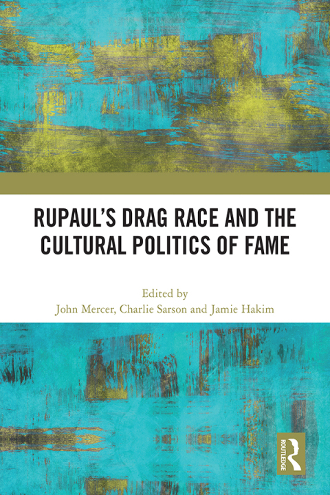 RUPAUL?S DRAG RACE AND THE CULTURAL POLITICS OF FAME