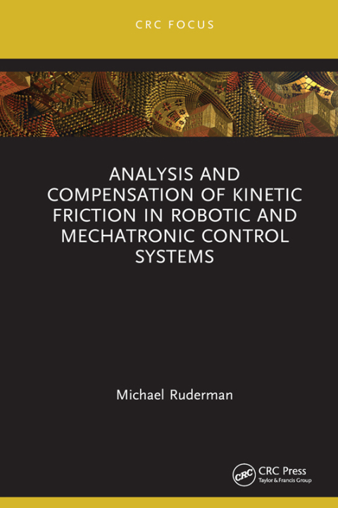 ANALYSIS AND COMPENSATION OF KINETIC FRICTION IN ROBOTIC AND MECHATRONIC CONTROL SYSTEMS