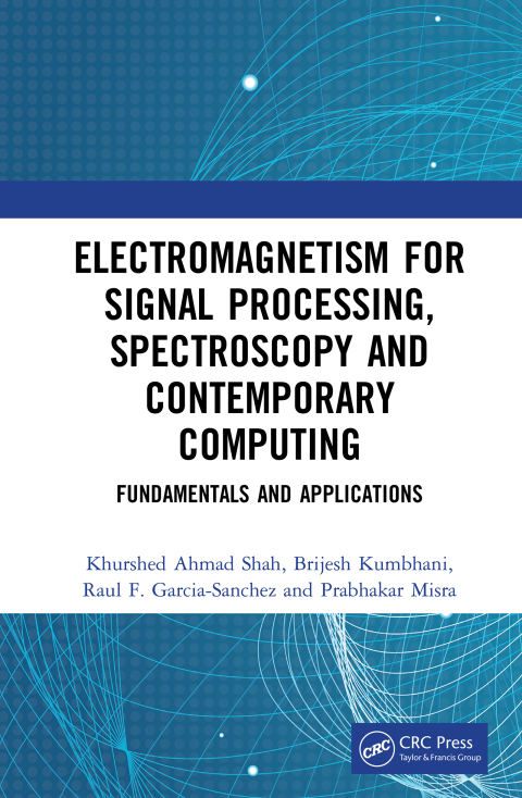 ELECTROMAGNETISM FOR SIGNAL PROCESSING, SPECTROSCOPY AND CONTEMPORARY COMPUTING