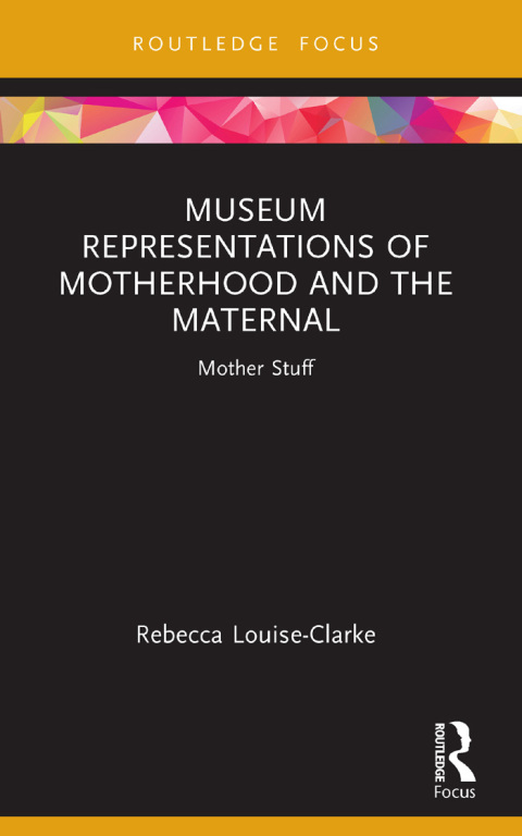 MUSEUM REPRESENTATIONS OF MOTHERHOOD AND THE MATERNAL