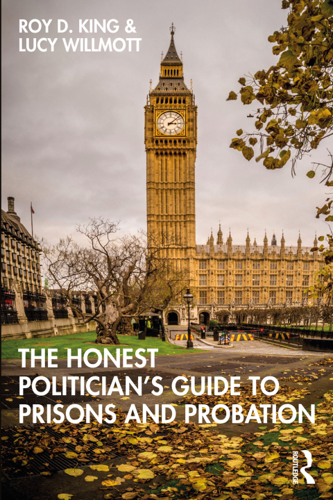 THE HONEST POLITICIAN?S GUIDE TO PRISONS AND PROBATION