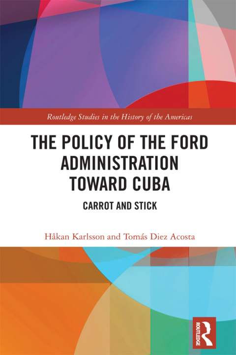 THE POLICY OF THE FORD ADMINISTRATION TOWARD CUBA