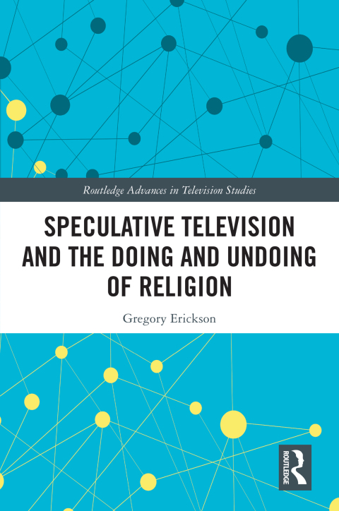 SPECULATIVE TELEVISION AND THE DOING AND UNDOING OF RELIGION
