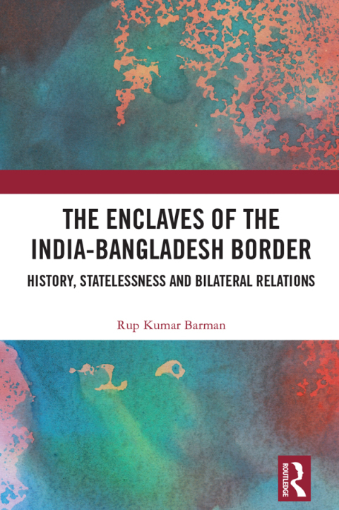 THE ENCLAVES OF THE INDIA-BANGLADESH BORDER