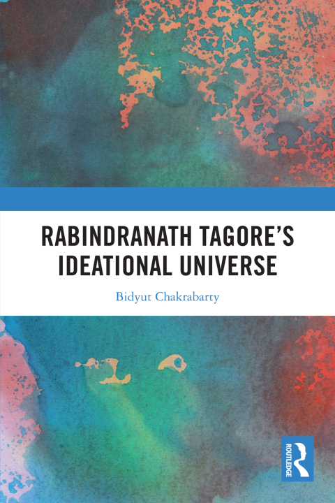 RABINDRANATH TAGORE'S IDEATIONAL UNIVERSE