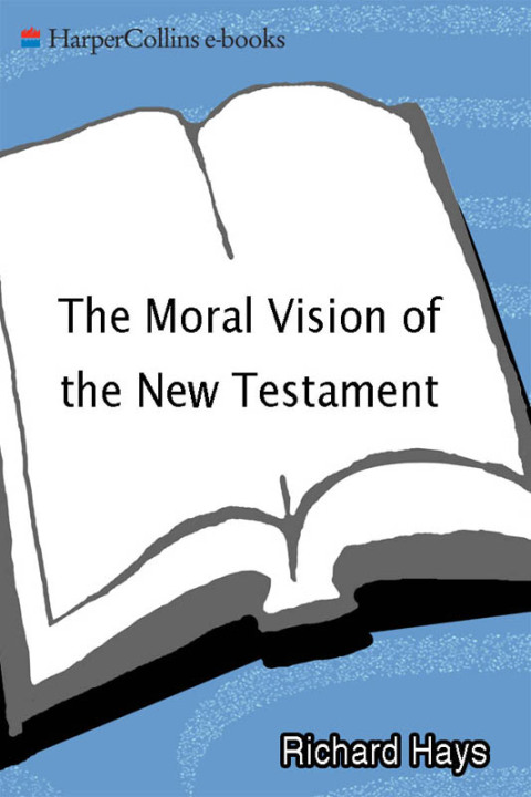 THE MORAL VISION OF THE NEW TESTAMENT