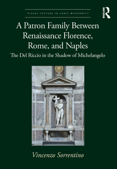 A PATRON FAMILY BETWEEN RENAISSANCE FLORENCE, ROME, AND NAPLES