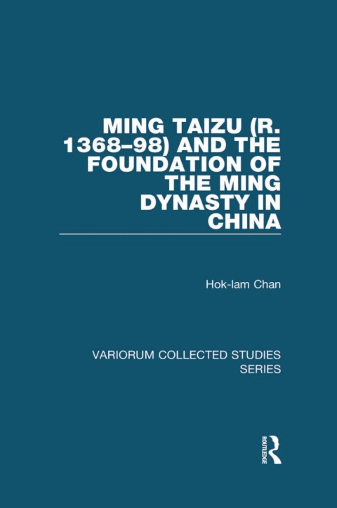MING TAIZU (R. 1368?98) AND THE FOUNDATION OF THE MING DYNASTY IN CHINA