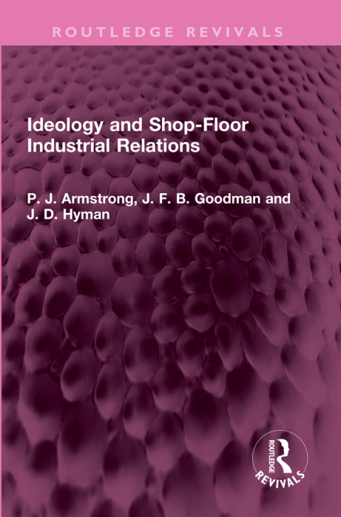 IDEOLOGY AND SHOP-FLOOR INDUSTRIAL RELATIONS
