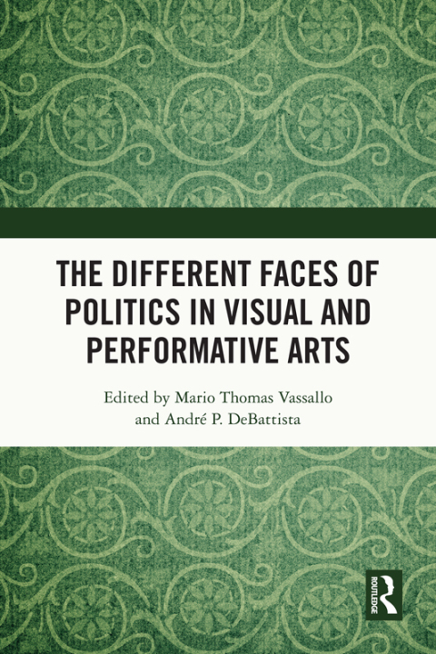 THE DIFFERENT FACES OF POLITICS IN THE VISUAL AND PERFORMATIVE ARTS