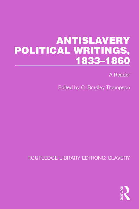 ANTISLAVERY POLITICAL WRITINGS, 1833?1860