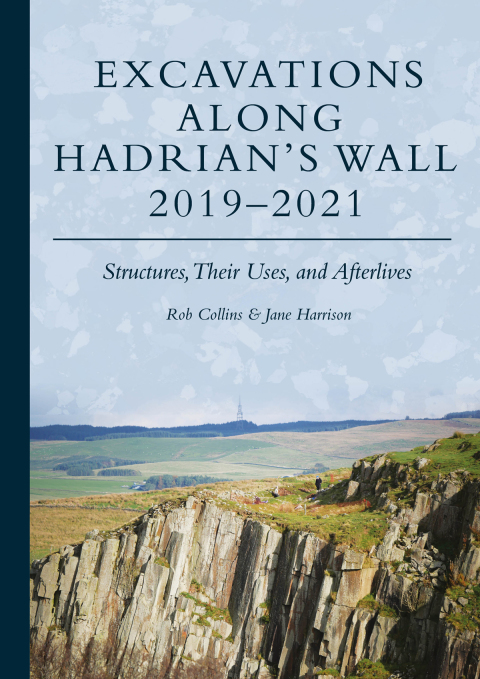 EXCAVATIONS ALONG HADRIAN?S WALL 2019?2021