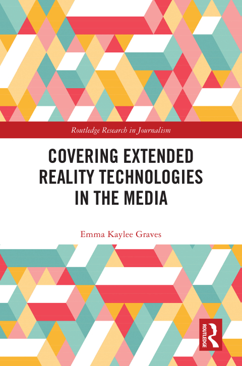 COVERING EXTENDED REALITY TECHNOLOGIES IN THE MEDIA