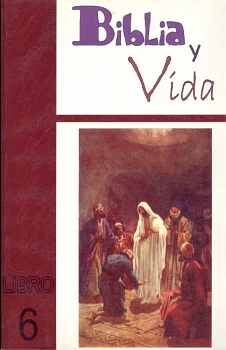 BIBLIA Y VIDA 6TO PRIMARIA (11-12 AOS/JESUS NOS ENSEO A SANTIF)