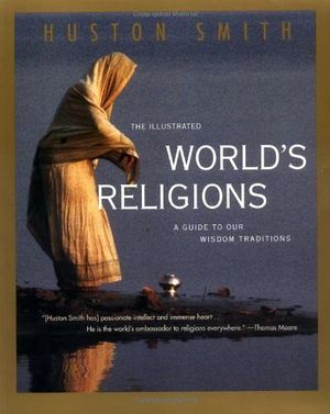 ILLUSTRATED WORLD'S RELIGIONS: GUIDE TO OUR WISDOM, THE