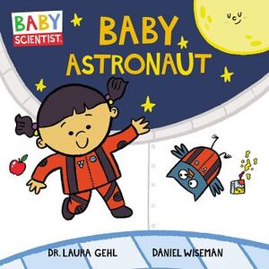 BABY SCIENTIST # 2: BABRY ASTRONAUT
