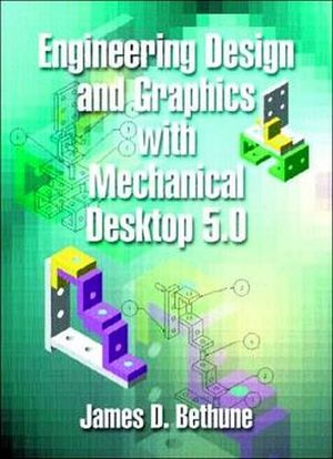 ENGINEERING DESIGN AND GRAPHICS WITH MECHANICAL DESKTOP 5.0