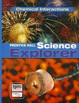SCIENCE EXPLORER '11 ISE BOOK L: CHEMICAL INTERACTIONS