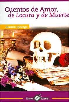 CUENTOS DE AMOR DE LOCURA Y DE MUERTE (NVO. TALENTO)
