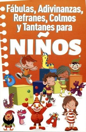 FABULAS, ADIVINANZAS, REFRANES, COLMOS Y TANTANES PARA NIOS