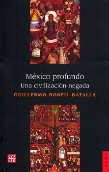 MXICO PROFUNDO -UNA CIVILIZACIN NEGADA-