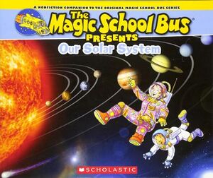 THE MAGIC SCHOOL BUS PRESENTS: OUR SOLAR SYSTEM