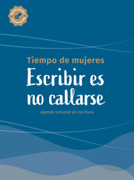 ESCRIBIR ES NO CALLARSE (AGENDA SEMANAL DE ESCRITURA)