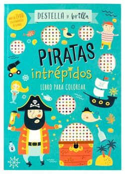 DESTELLA Y BRILLA -PIRATAS INTRPIDOS- (LIBRO PARA COLOREAR)