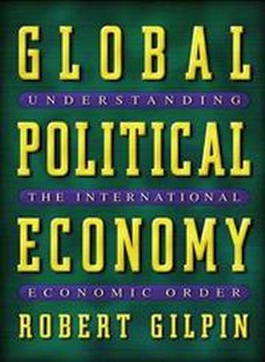 GLOBAL POLITICAL ECONOMY: UNDERSTANDING THE INTERNATIONAL EC.
