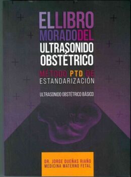 LIBRO MORADO DEL ULTRASONIDO OBSTTRICO, EL -MTODO PTD-