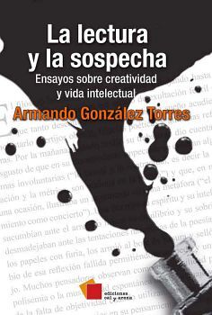 LECTURA Y LA SOSPECHA, LA -ENSAYOS SOBRE CREATIVIDAD Y VIDA INTE.