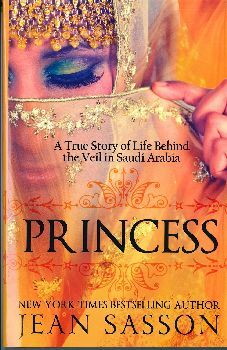 PRINCESS, A TRUE STORY OF LIFE BEHING THE VEIL IN SAUDI