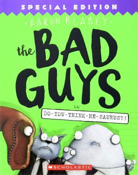 THE BAD GUYS # 7: THE BAD GUYS IN DO-YOU THINK HE SAURUS?