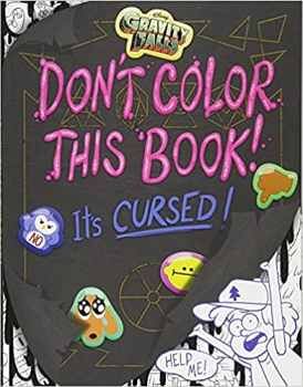 GRAVITY FALLS DON'T COLOR THIS BOOK!: IT'S CURSED!