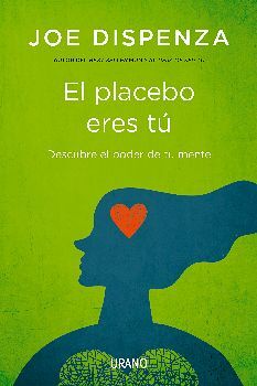 PLACEBO ERES T, EL -DESCUBRE EL PODER DE TU MENTE-