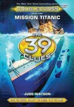 MISSION TITANIC ( 39 CLUES: DOUBLECROSS #01 )