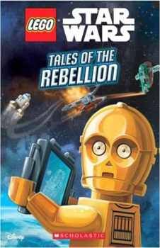 TALES OF THE REBELLION (LEGO STAR WARS: CHAPTER BOOK #3)