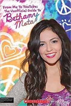 FROM ME TO YOUTUBE: THE UNOFFICIAL GUIDE TO BETHANY MOTA
