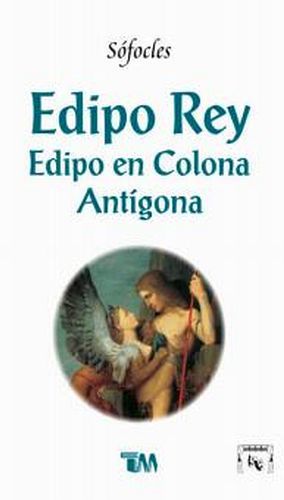 EDIPO REY/EDIPO EN COLONA/ANTIGONA