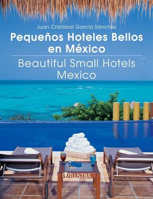PEQUEOS HOTELES BELLOS EN MXICO/BEAUTIFUL SMALL- (GF/EMPASTADO)