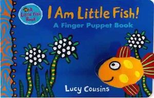 I AM LITTLE FISH! A FINGER PUPPET BOOK