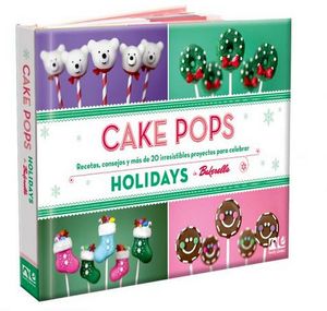 CAKE POPS -HOLIDAYS DE BAKERELLA- (RECETAS/CONSEJOS Y MAS DE 20)