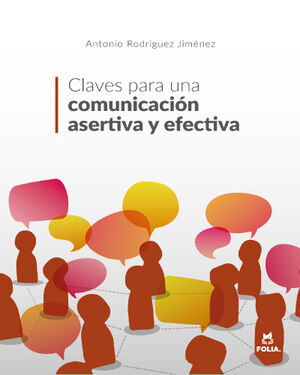 CLAVES PARA UNA COMUNICACIÓN ASERTIVA Y EFECTIVA (ED.2022)
